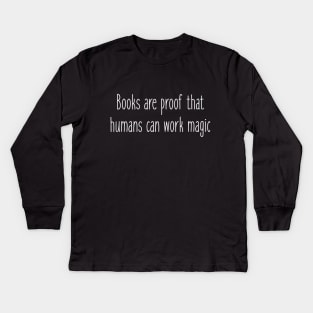 Books Are Proof That Humans Can Work Magic - Carl Sagan Kids Long Sleeve T-Shirt